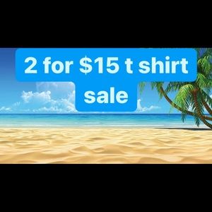 2 FOR $15 T SHIRT SALE😍😍😍